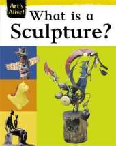 Art's Alive: What Is Sculpture?