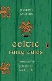 Celtic Fairy Tales Illustrated by John D. Batten