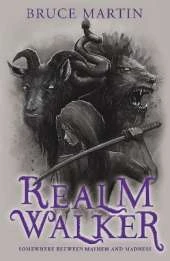 Realm Walker: Somewhere Between Mayhem and Madness