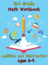3rd Grade Math Workbook - Addition and Subtraction - Ages 8-9: Basic Math Problems, Daily Exercises to Improve Third Grade Math Skills