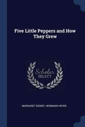 Five Little Peppers and How They Grew