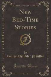 New Bed-Time Stories (Classic Reprint)