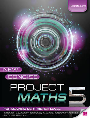 New Concise Project Maths 5: For Leaving Certificate Higher Level for examination in 2013