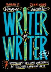 Writer to Writer: 7 Community-Building Workshops for Teaching Language Arts (Grades 6–12)