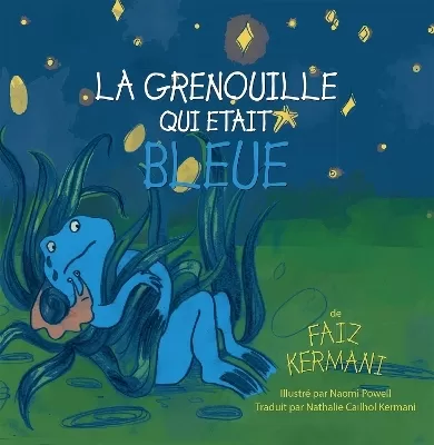 La grenouille qui était bleue: The Frog Who Was Blue (French version)