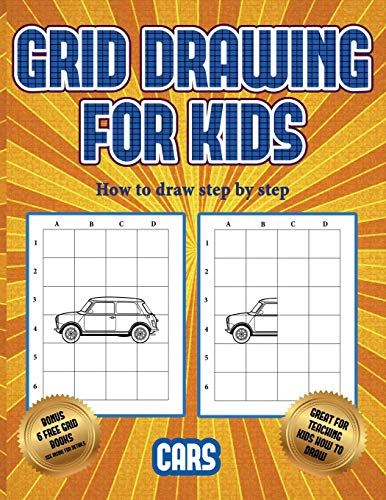 How to draw step by step (Learn to draw cars): This book teaches kids how to draw cars using grids