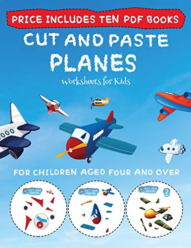 Worksheets for Kids (Cut and Paste - Planes): This book comes with collection of downloadable PDF books that will help your child make an excellent start to his/her education. Books are designed to improve hand-eye coordination, develop fine and gross mo