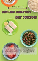 Anti-Inflammatory Diet Cookbook: How to Cook Flagrant and Yummy Recipes to Reduce Inflammation and Purify your Body