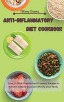 Anti-Inflammatory Diet Cookbook: How to Cook Flagrant and Yummy Recipes to Reduce Inflammation and Purify your Body