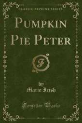 Pumpkin Pie Peter (Classic Reprint)