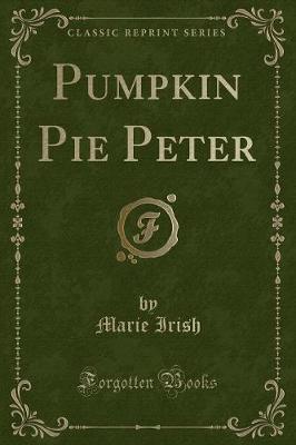 Pumpkin Pie Peter (Classic Reprint)