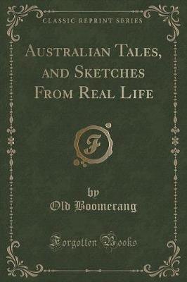 Australian Tales, and Sketches From Real Life (Classic Reprint)