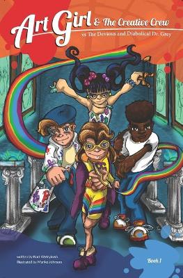 Art Girl & The Creative Crew: vs The Devious and Diabolical Dr. Grey
