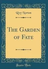 The Garden of Fate (Classic Reprint)