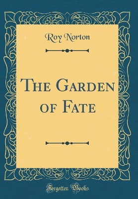 The Garden of Fate (Classic Reprint)