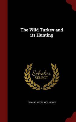The Wild Turkey and Its Hunting