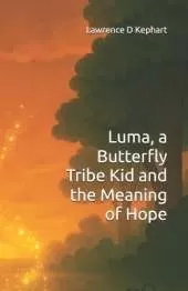 Luma, a Butterfly Tribe Kid and the Meaning of Hope