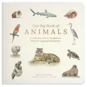 Our Big Book of Animals: First 100 Animal Words for Language Development, including Farm, Jungle, Pets, Bugs, and More