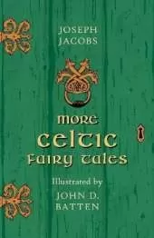 More Celtic Fairy Tales Illustrated by John D. Batten