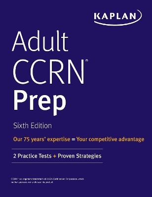 Adult Ccrn Prep: 2 Practice Tests + Proven Strategies