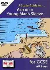 A Study Guide to Ash on a Young Man's Sleeve for GCSE: All Tiers