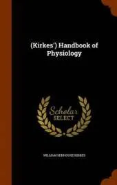 (Kirkes') Handbook of Physiology