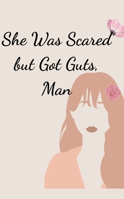She Was Scared but Got Guts, Man