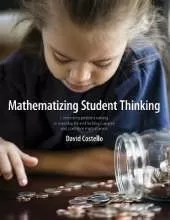 Mathematizing Student Thinking: Connecting Problem Solving to Everyday Life and Building Capable and Confident Math Learners