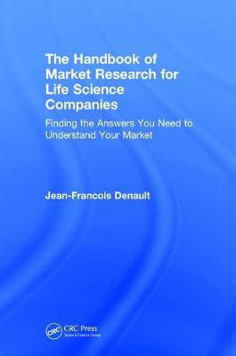 The Handbook of Market Research for Life Science Companies: Finding the Answers You Need to Understand Your Market