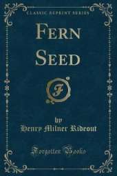 Fern Seed (Classic Reprint)