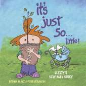 It's Just So...Little!: Lizzy's New Baby Story
