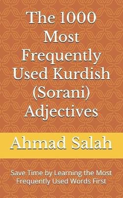 The 1000 Most Frequently Used Kurdish (Sorani) Adjectives: Save Time by Learning the Most Frequently Used Words First