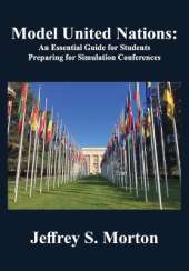 Model United Nations: An Essential Guide for Students Preparing for Simulation Conferences