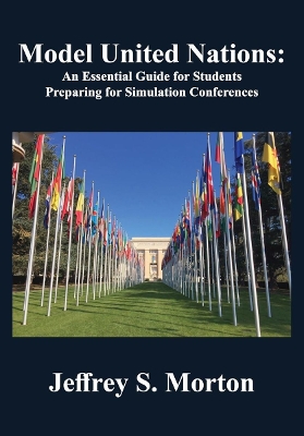 Model United Nations: An Essential Guide for Students Preparing for Simulation Conferences