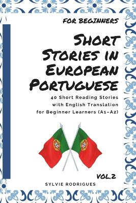 Short Stories in European Portuguese: 40 Short Reading Stories with English Translation for Beginner Learners (A1-A2) - for learn portuguese