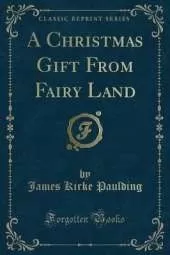 A Christmas Gift From Fairy Land (Classic Reprint)