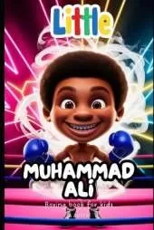 Boxing Book For Kids: Little Muhammad Ali: The Boy Who Became The Greatest Champion