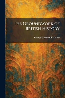 The Groundwork of British History