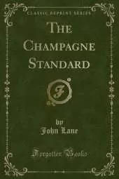 The Champagne Standard (Classic Reprint)