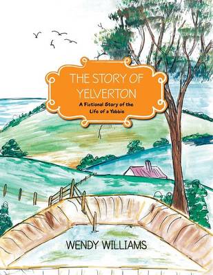 The Story of Yelverton: A Fictional Story of the Life of the Yabbie