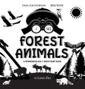 I See Forest Animals: Bilingual (English / Korean) (영어 / 한국어) A Newborn Black & White Baby Book (High-Contrast Design & Patterns) (Bear, Moose, Deer, Cougar, Wolf, Fox, Beaver, Skunk, Owl, Eagle, Woodpecker, Bat, and More!) (Engage Early Reade