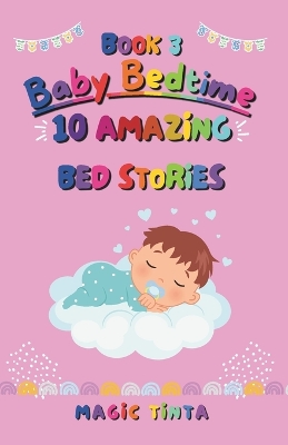 Baby Bedtime - Book 3: 10 Amazing Bed Stories to Help Your Baby Sleep Peacefully
