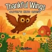 Thankful Wings: Oliver's Kind Quest: A Heartwarming Autumn Tale of Kindness, Courage, and Gratitude