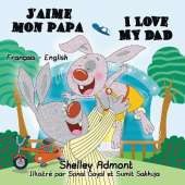 J'aime mon papa I Love My Dad: French English Bilingual Edition