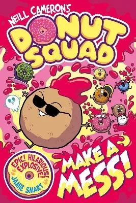 Donut Squad: Make a Mess! (a Phoenix Comic Book): the laugh-out-loud Sunday Times bestseller!