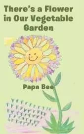 There's a Flower in Our Vegetable Garden