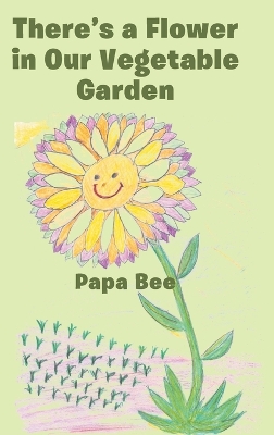 There's a Flower in Our Vegetable Garden