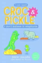 Croc & Pickle Level 2 Book 9: I don't believe in elephants