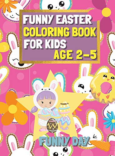 Easter Coloring Book for Kids age 2-5: Have fun with your child by giving this coloring book for the Easter Holidays.