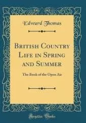 British Country Life in Spring and Summer: The Book of the Open Air (Classic Reprint)
